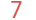 7